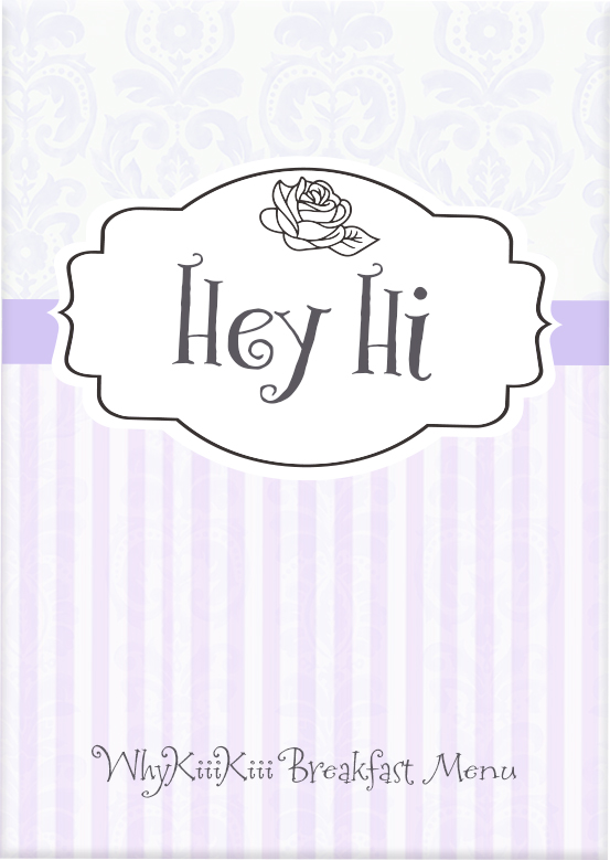 Hey Hi — WhyKiiiKiii Breakfast Menu